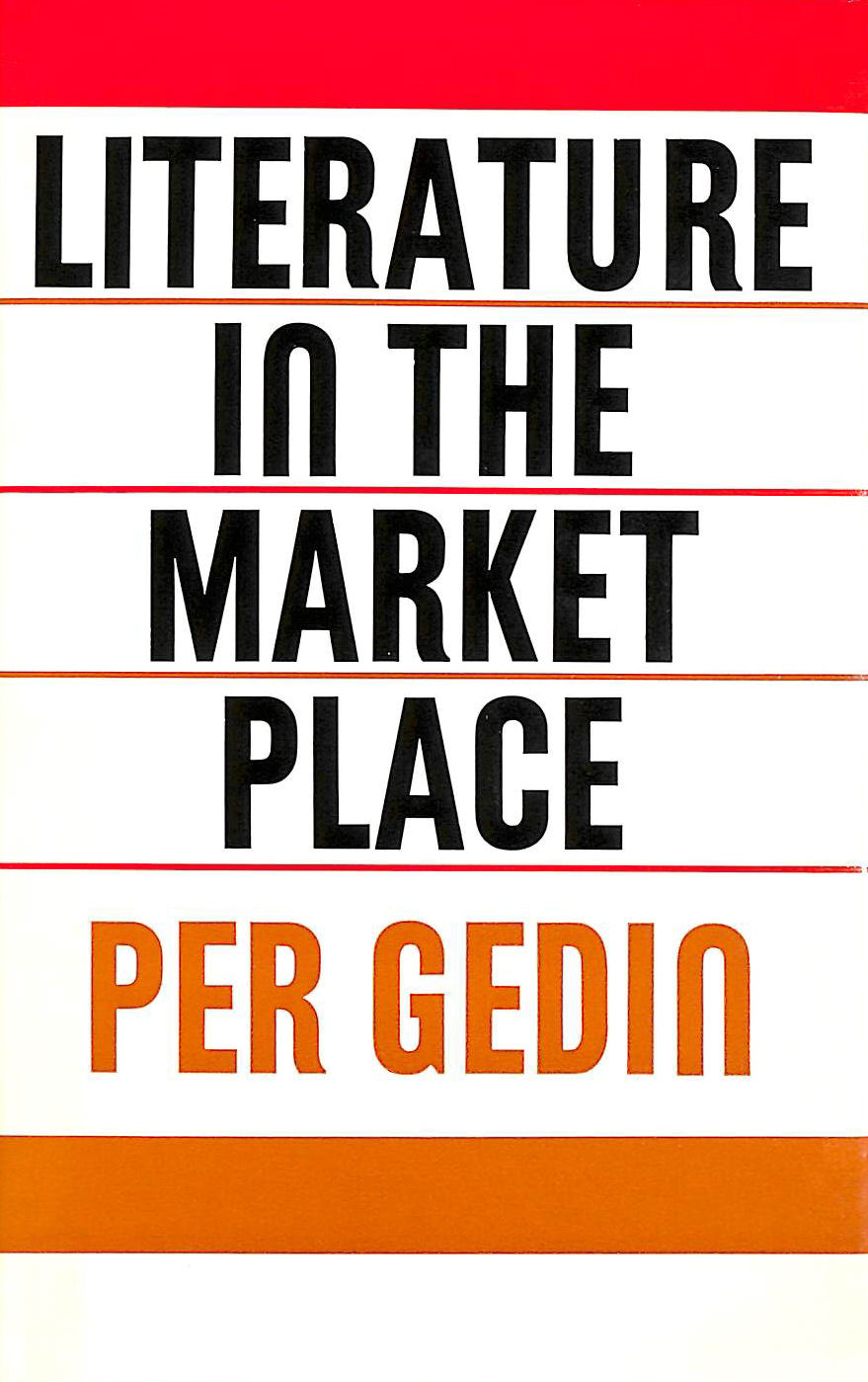 GEDIN, PER; BISSET, G. [TRANSLATOR] - Literature in the Market Place
