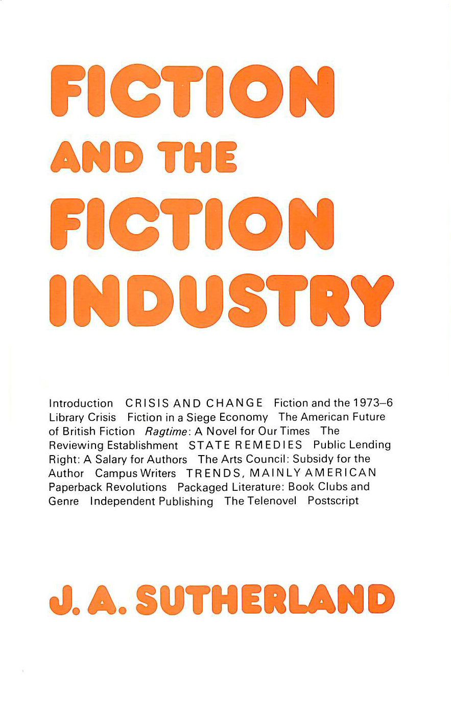 SUTHERLAND, J. A. - Fiction and the Fiction Industry (Bloomsbury Academic Collections: English Literary Criticism)