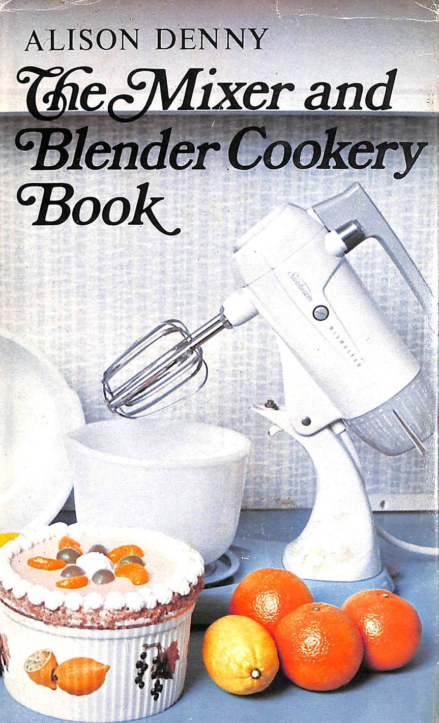 DENNY, ALISON - Mixer and Blender Cookery Book