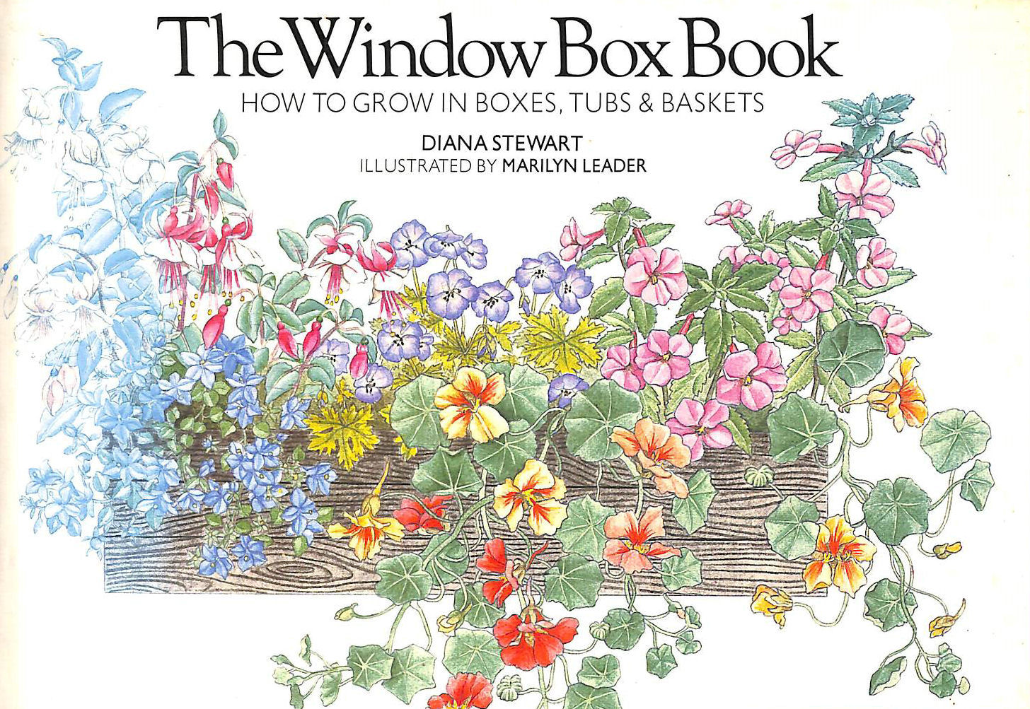 STEWART, DIANA; LEADER, MARILYN [ILLUSTRATOR] - The Window Box Book: How to Grow in Boxes, Tubs and Baskets
