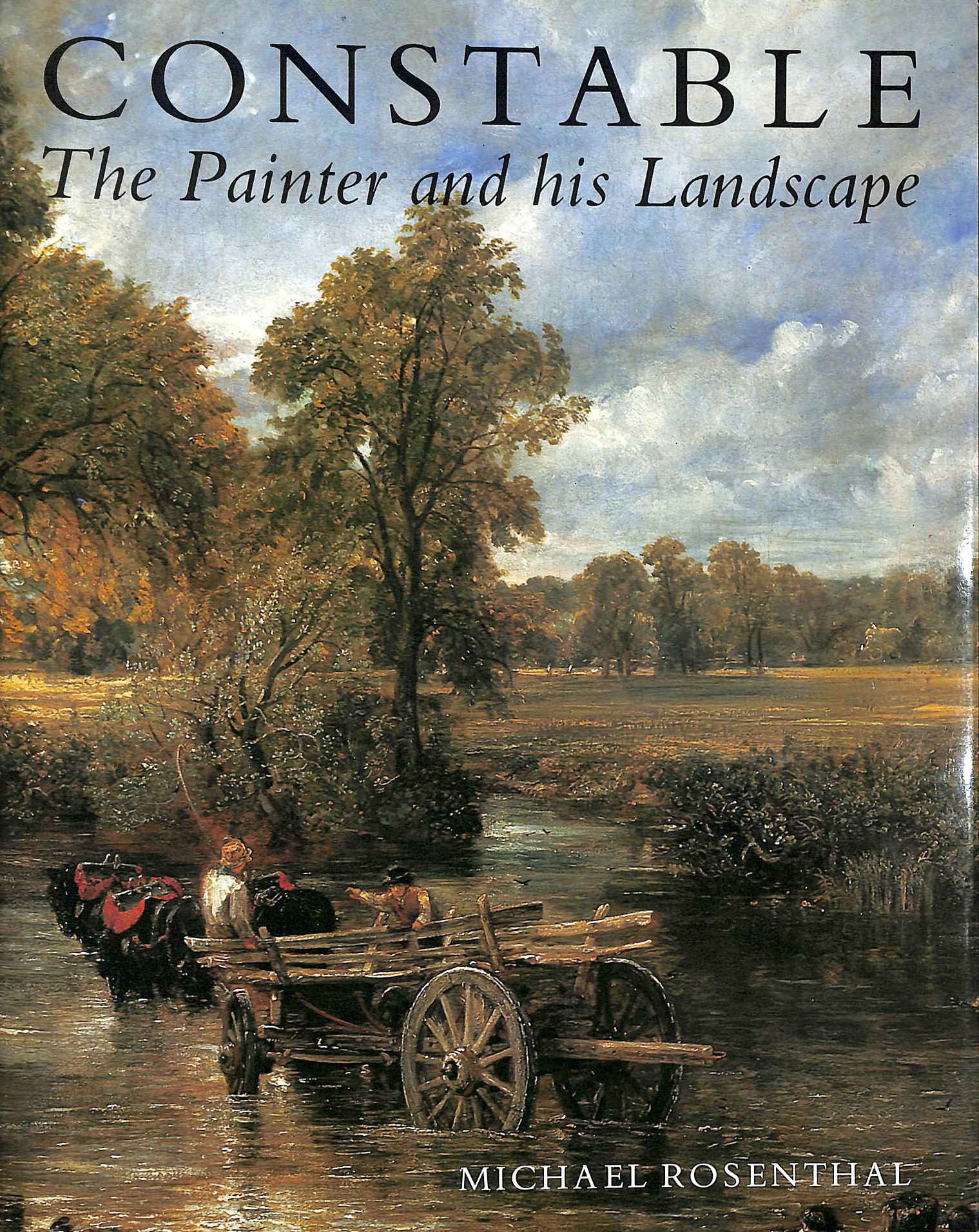 ROSENTHAL, GEORGE H - Constable: The Painter and His Landscape