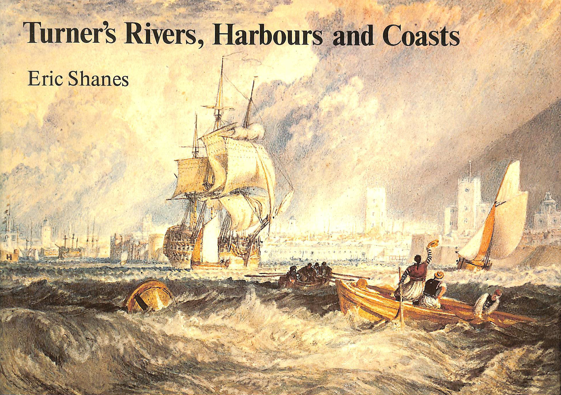 ERIC SHANES - Turner's Rivers, Harbours and Coasts