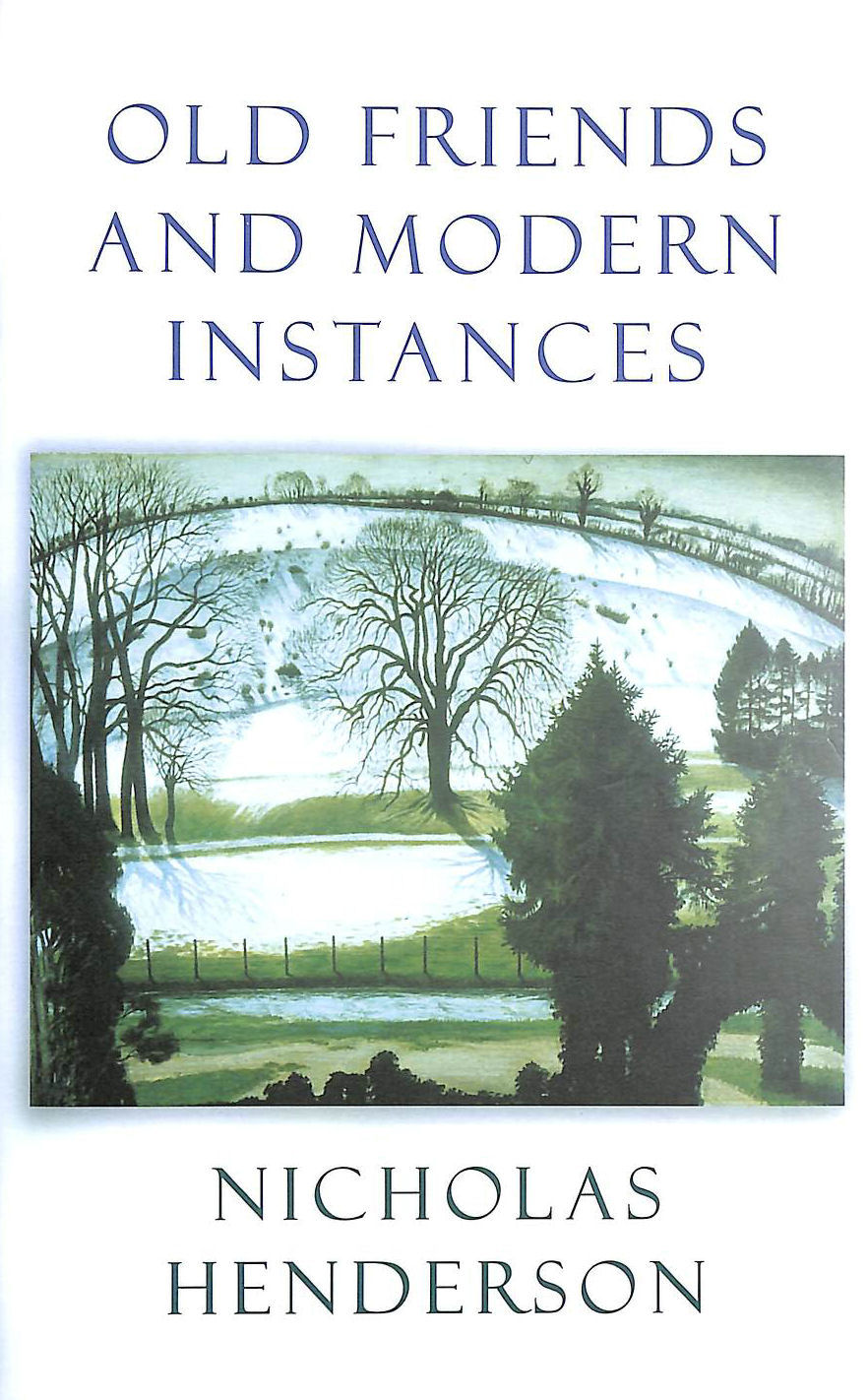 HENDERSON, NICHOLAS - Old Friends And Modern Instances