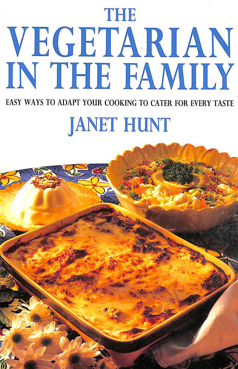 HUNT, JANET - The New Vegetarian in the Family: Meatless Recipes for the Odd One Out