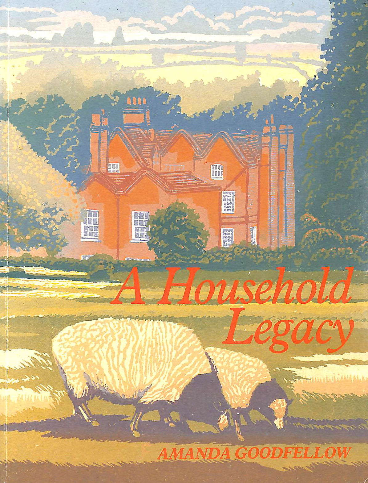 GOODFELLOW, AMANDA - Household Legacy: With Recipes from the Brewhouse Traditional and Wholefood Company