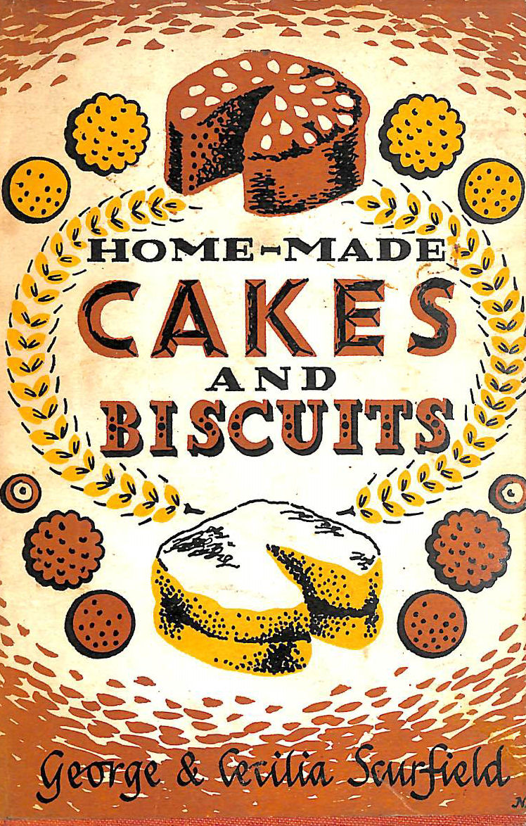 SCURFIELD, GEORGE; SCURFIELD, CECILIA - Home-made Cakes and Biscuits