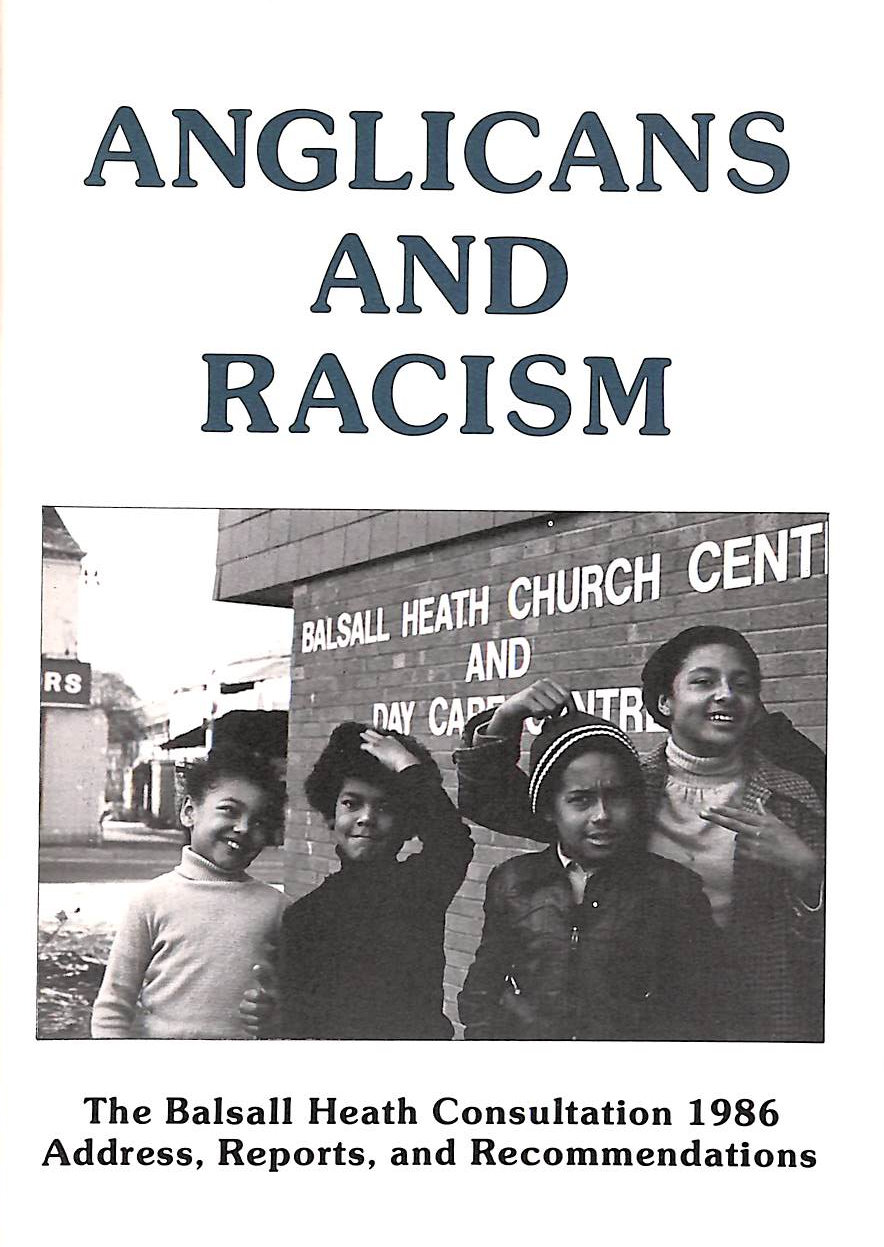 VARIOUS - Anglicans and Racism: The Balsall Heath Consultation 1986 Address, Reports, and Recommendations.