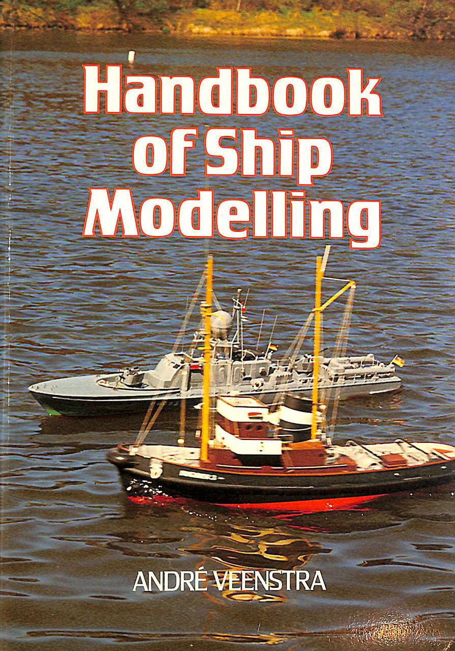 VEENSTRA, ANDRE - Handbook of Ship Modelling