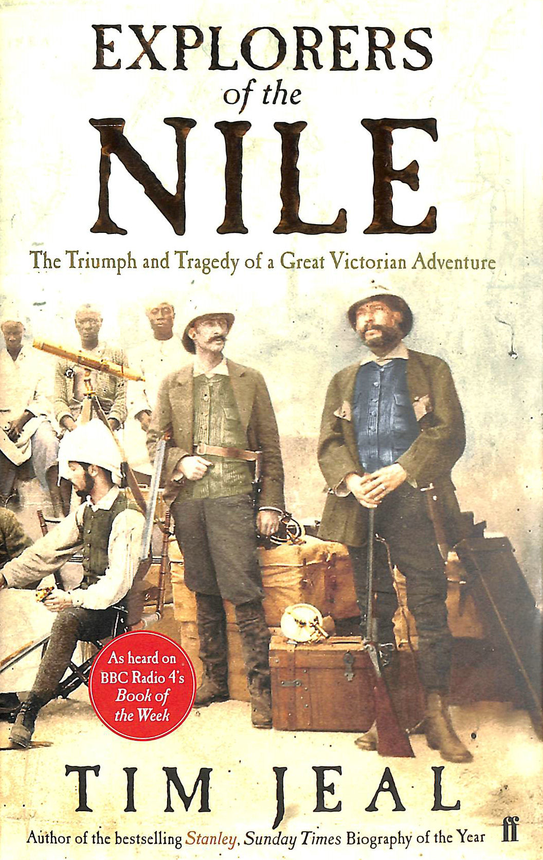 JEAL, TIM - Explorers of the Nile: The Triumph and Tragedy of a Great Victorian Adventure