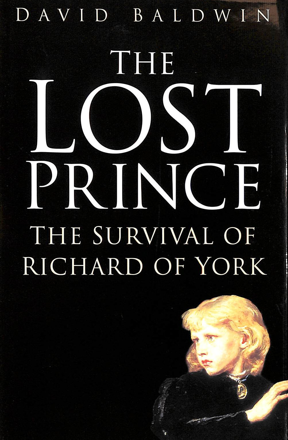 DAVID BALDWIN - The Lost Prince: The Survival of Richard of York