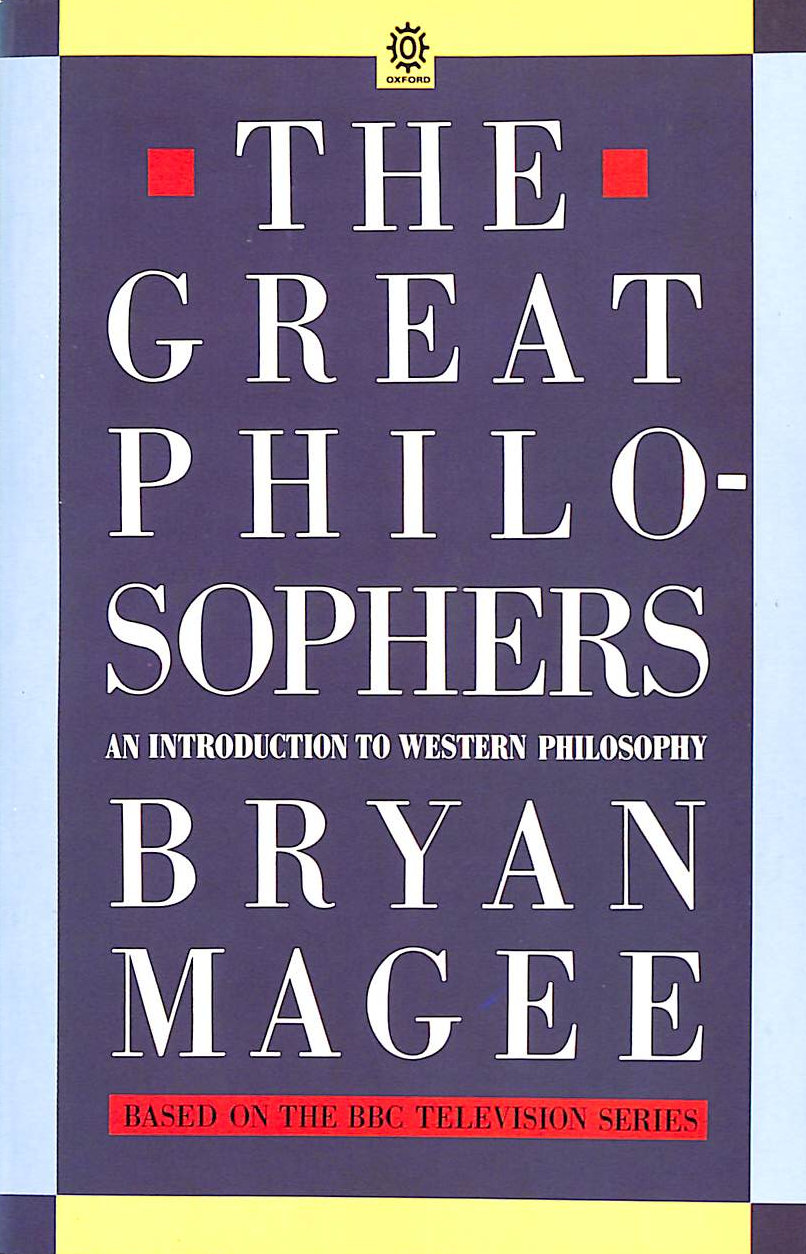 MAGEE, BRYAN - The Great Philosophers: An Introduction to Western Philosophy (Oxford paperbacks)