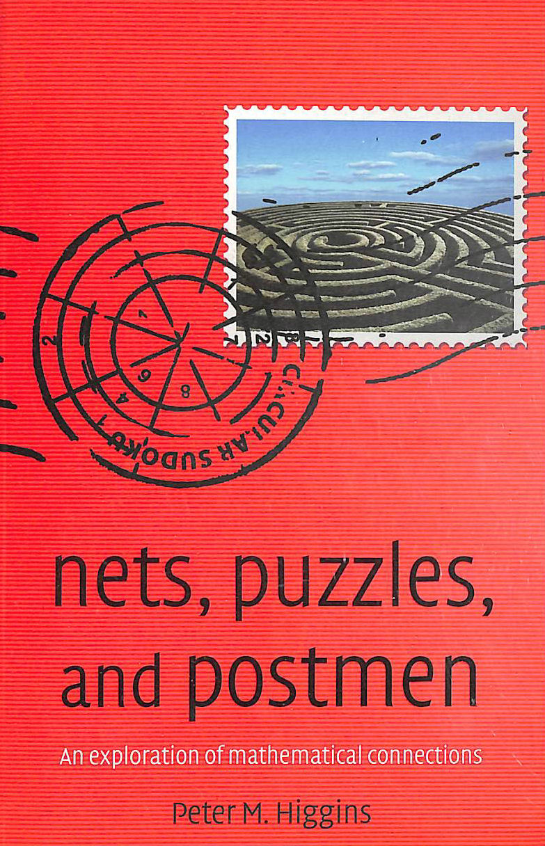 HIGGINS, PETER M. - Nets, Puzzles, and Postmen: An Exploration of Mathematical Connections