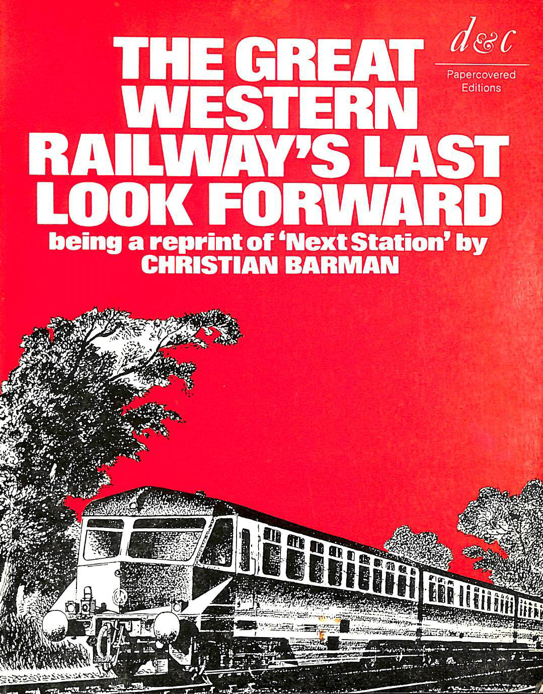 BARMAN, CHRISTIAN - The Great Western Railway's Last Look Forward