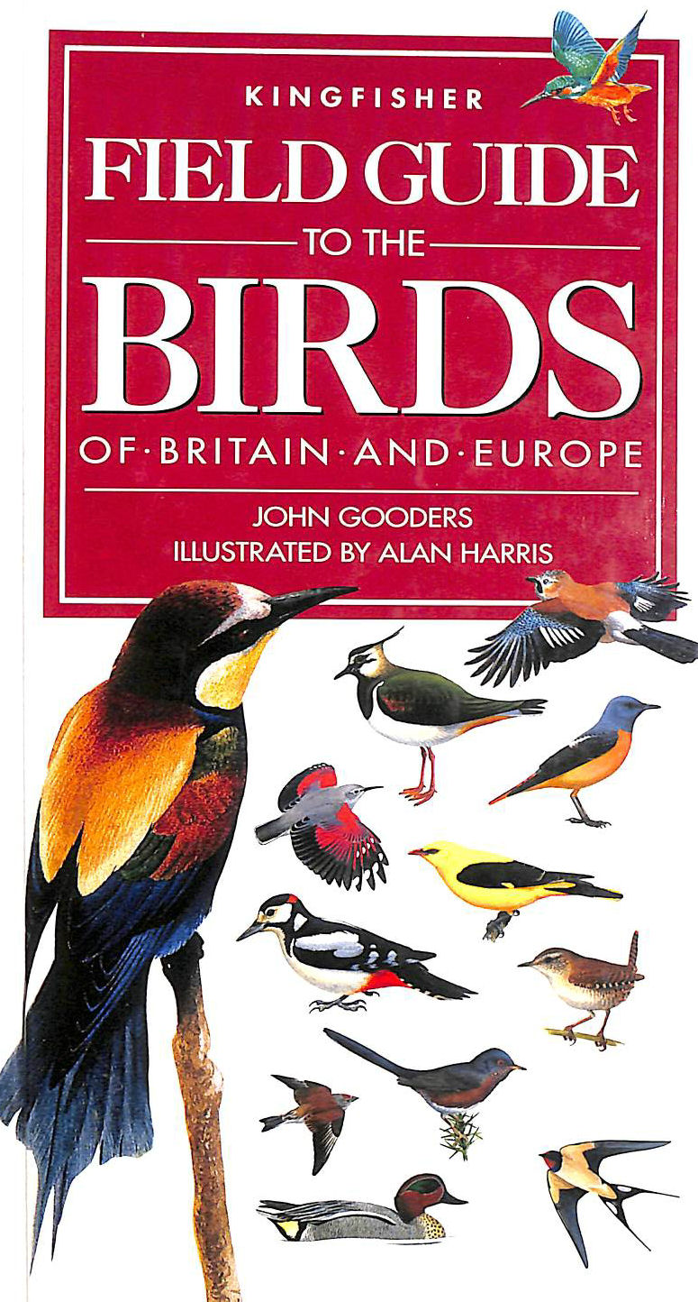 GOODERS, JOHN; COOPER, STUART [EDITOR]; HARRIS, ALAN [ILLUSTRATOR]; - Field Guide to the Birds of Britain and Europe (Kingfisher field guides)
