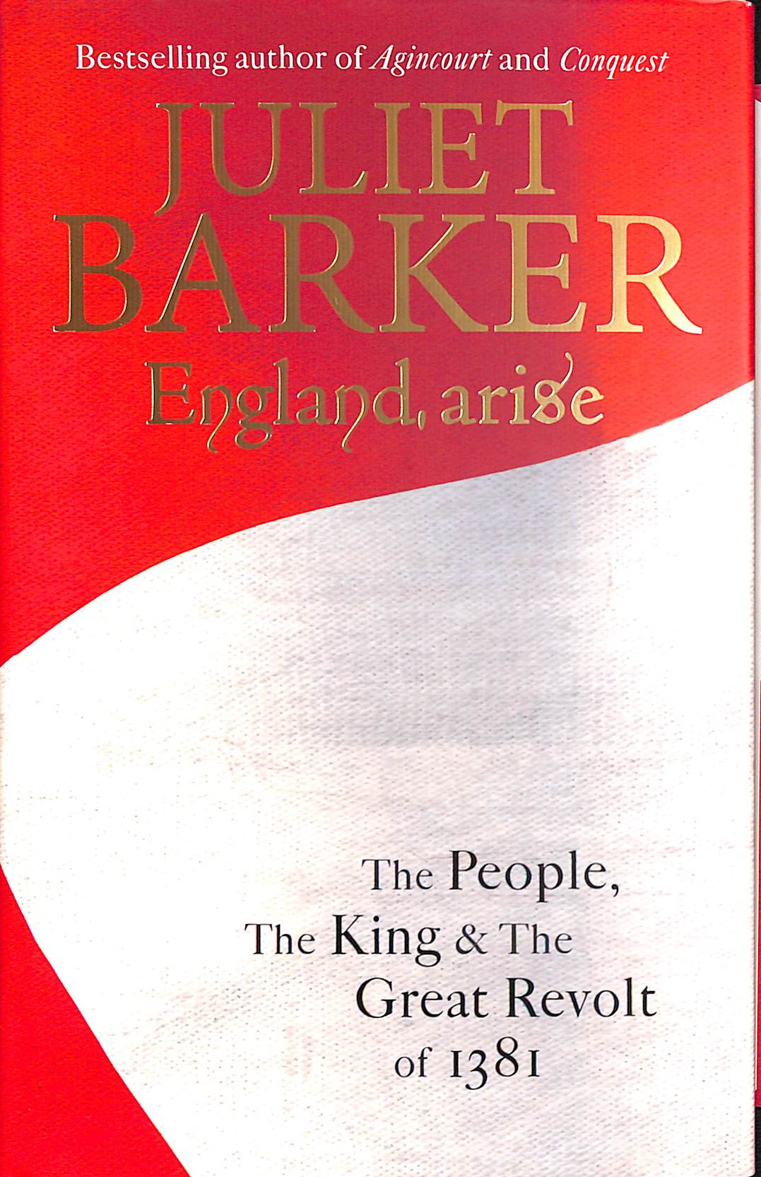 BARKER, JULIET - England, Arise: The People, the King and the Great Revolt of 1381
