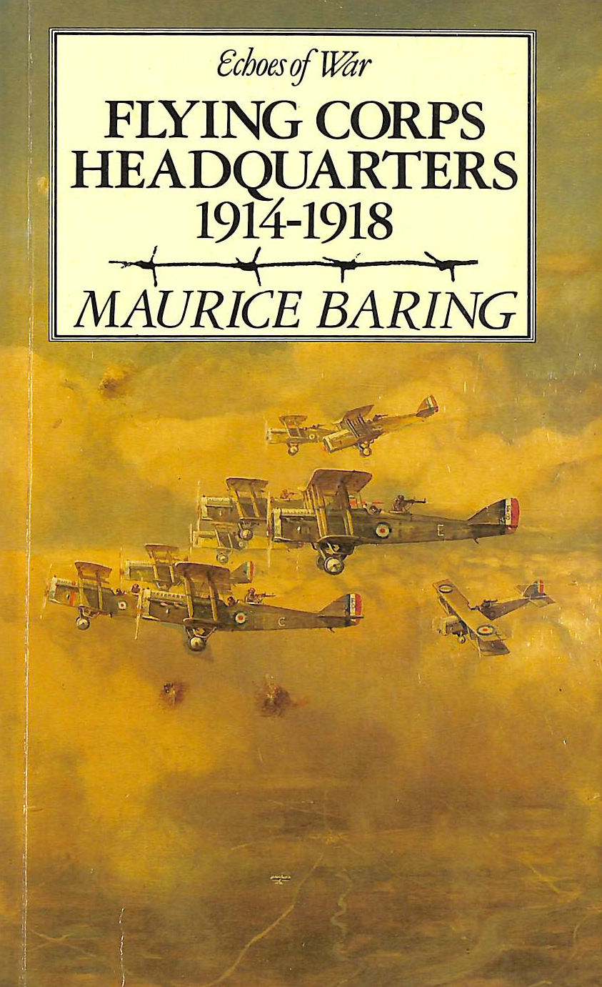 BARING, MAURICE - Flying Corps Headquarters, 1914-18 (Echoes of War S.)