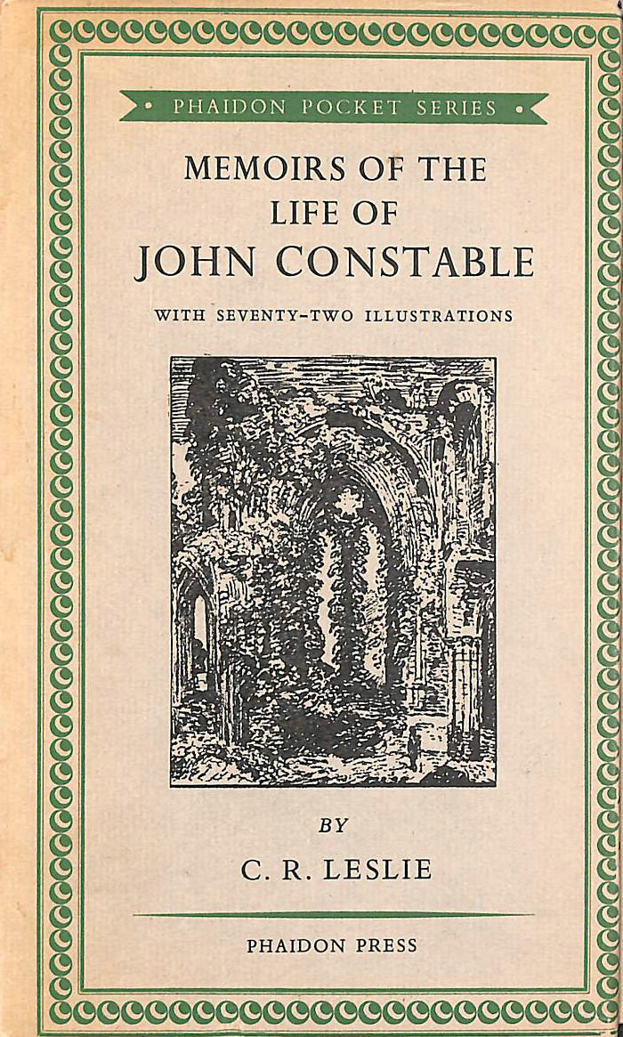 C. R. LESLIE - Memoirs of the Life of John Constable: composed chiefly of his letters