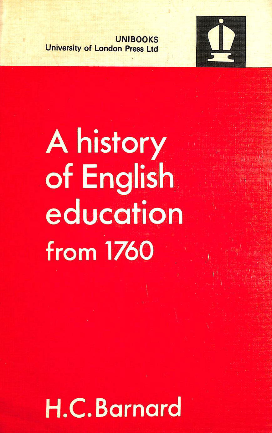 H C BARNARD - History of English Education from 1760 (Unibooks S.)