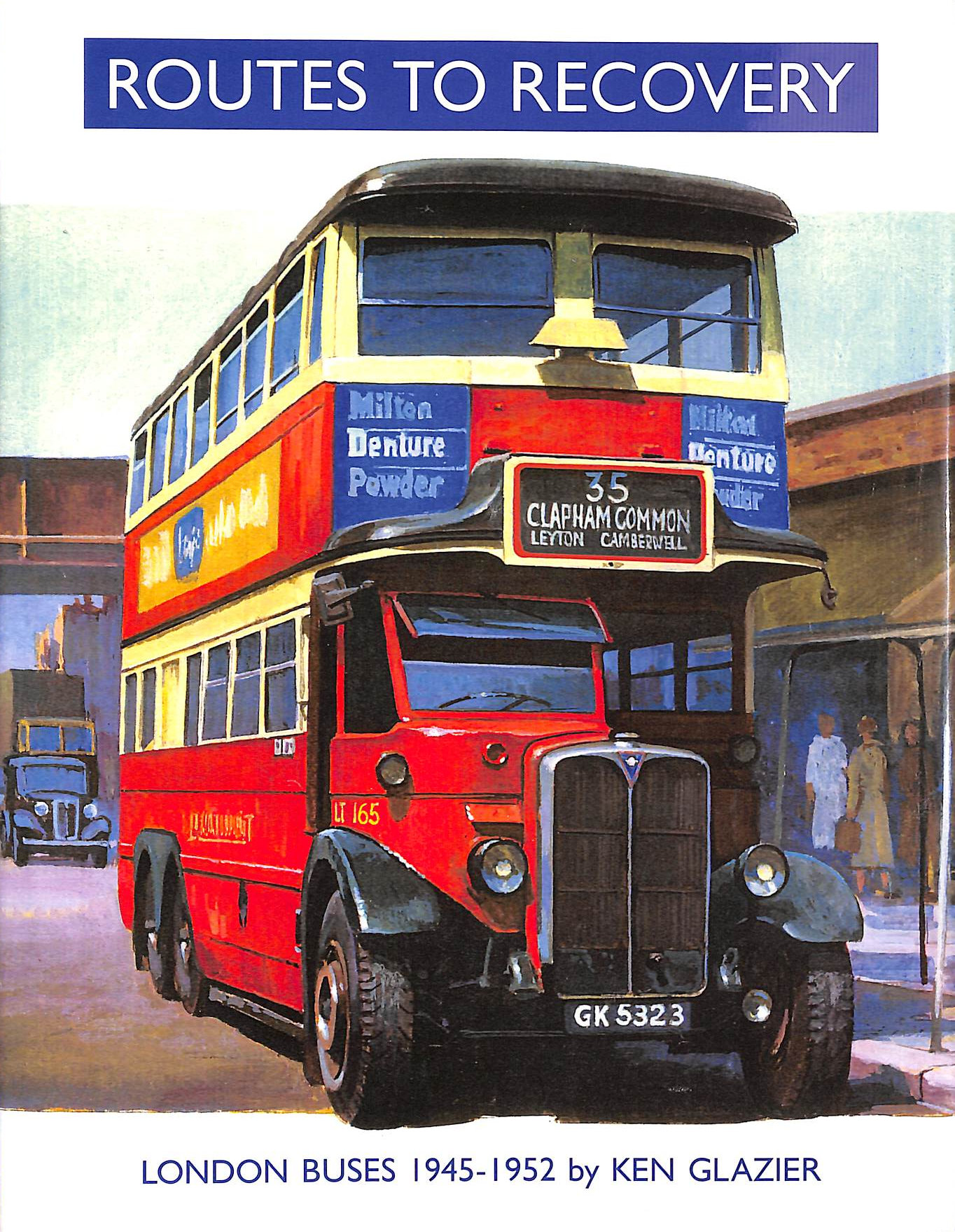 K GLAZIER - Routes to Recovery: London Buses 1945-1952