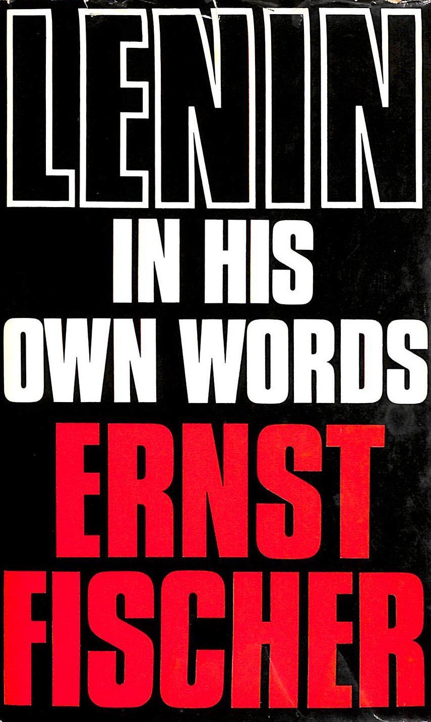 E FISCHER - Lenin in His Own Words