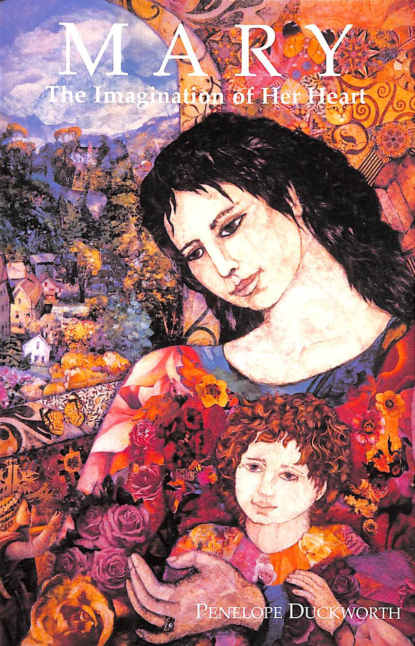 DUCKWORTH, PENELOPE - Mary: The Imagination of Her Heart