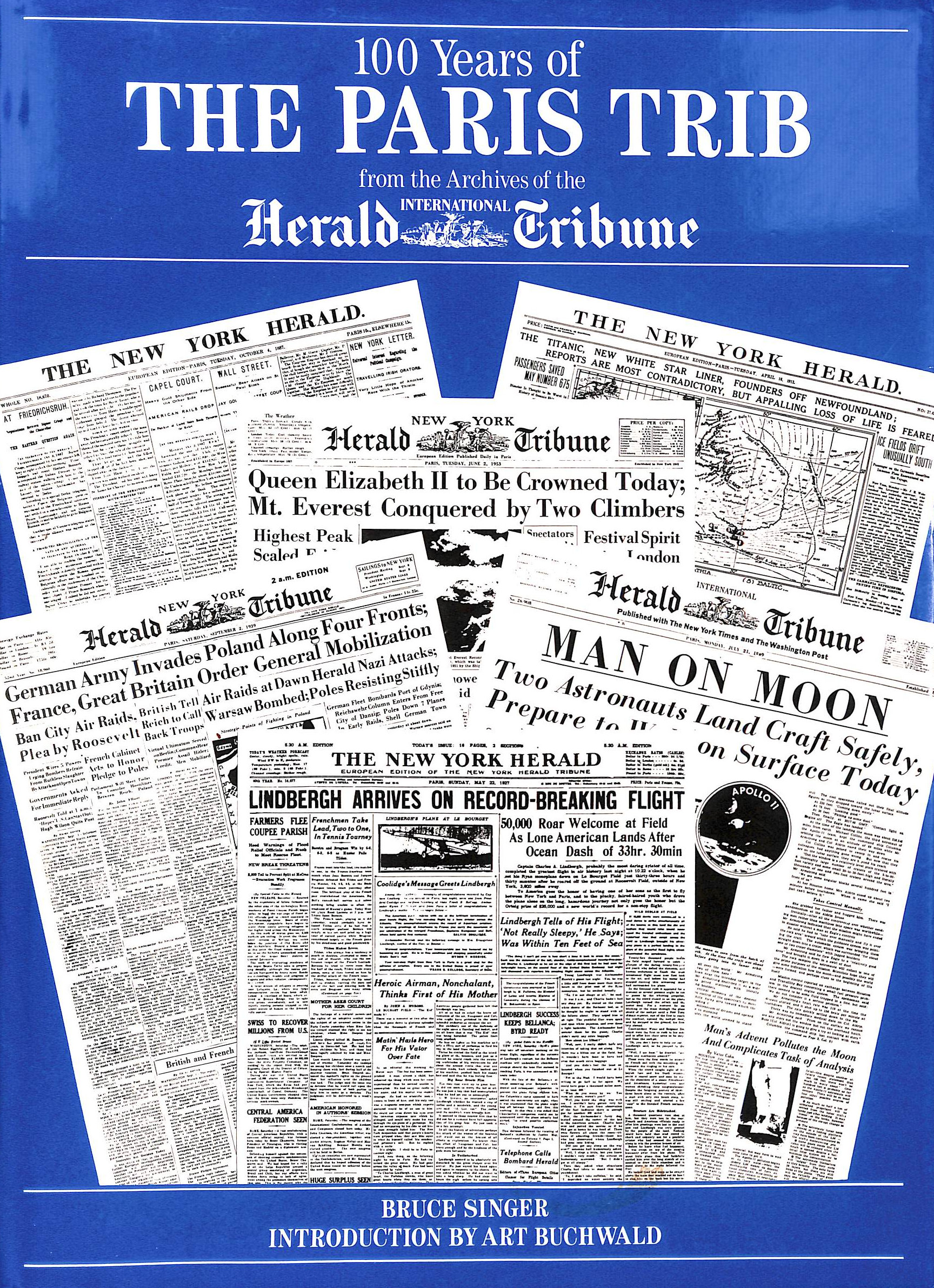 SINGER, BRUCE - 100 Years Of The Paris Trib: From The Archives Of The International Herald Tribune