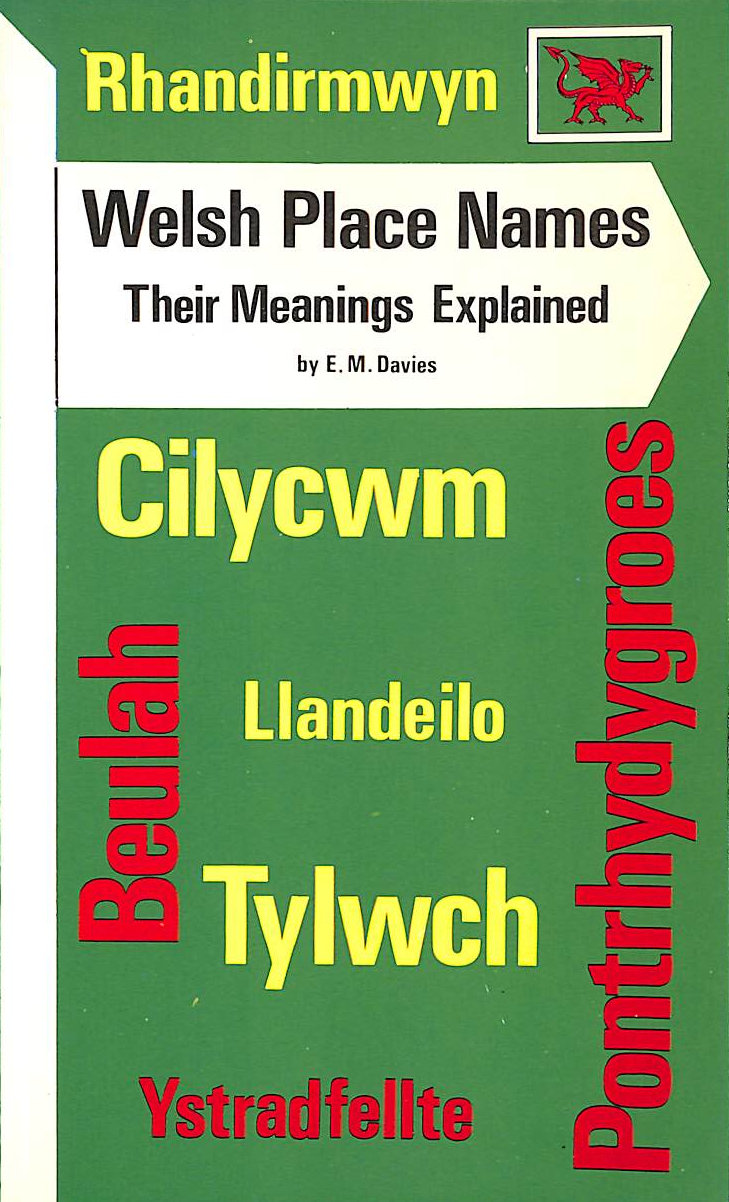 DAVIES, E. M. H - Welsh Place Names: Their Meanings Explained