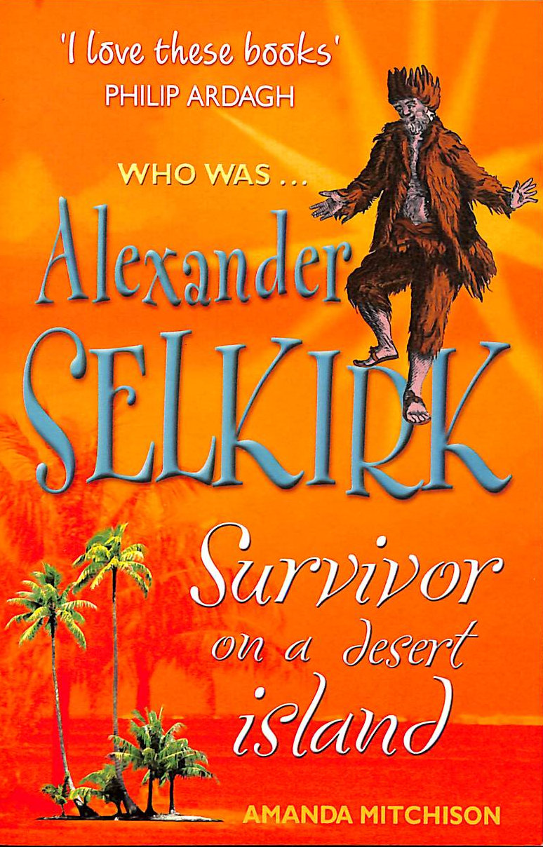 MITCHISON, AMANDA - Who Was Alexander Selkirk: Survivor on a Desert Island
