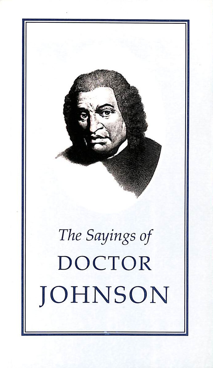 SAMUEL JOHNSON - The Sayings of Samuel Johnson (Duckworth Sayings Series)