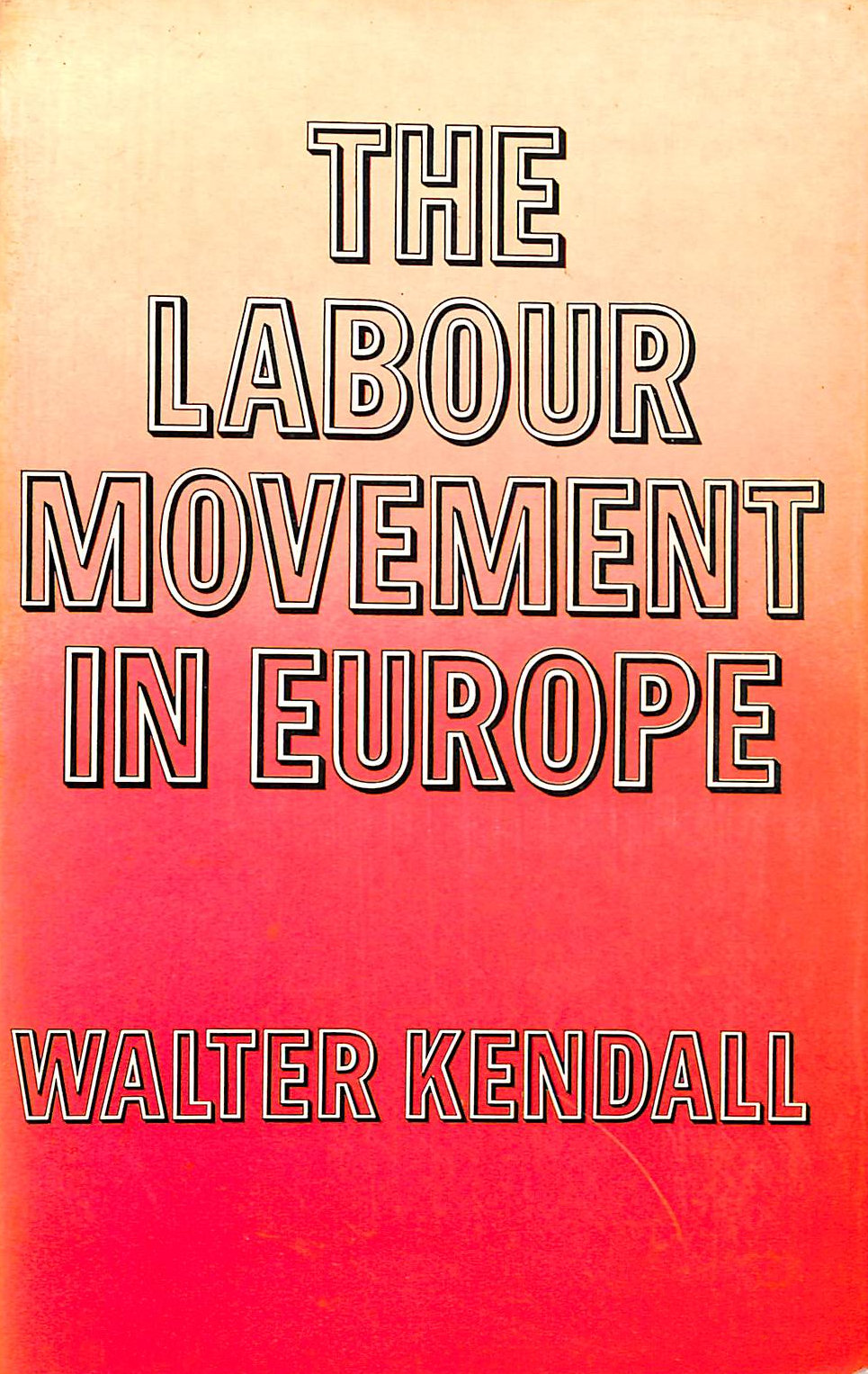 W KENDALL - Labour Movement in Europe