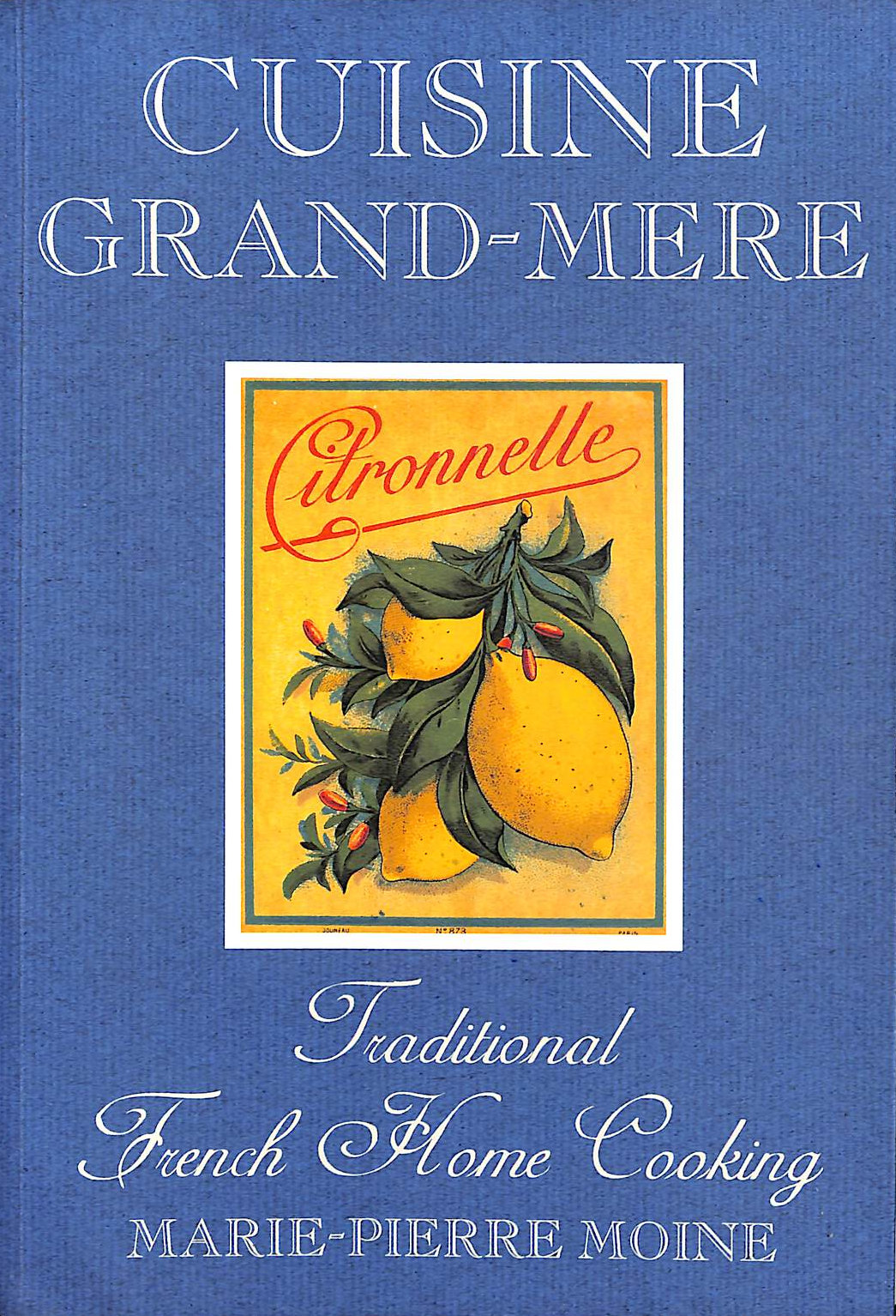 MARIE-PIERRE MOINE - Cuisine Grand-mere: Traditional French Home Cooking