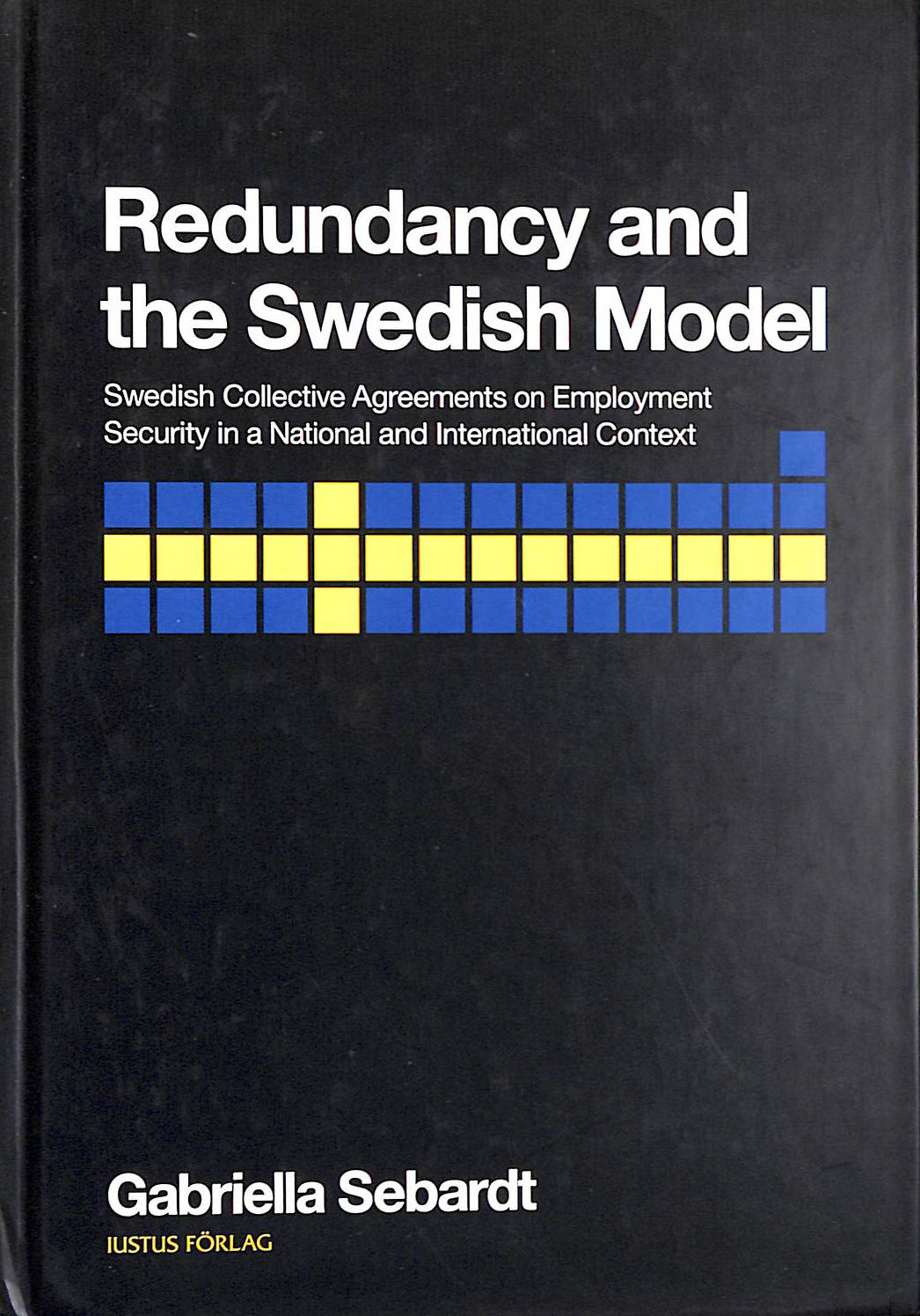 G SEBARDT - Redundancy and the Swedish Model: Swedish Collective Agreements on Employment Security in a National and International Context
