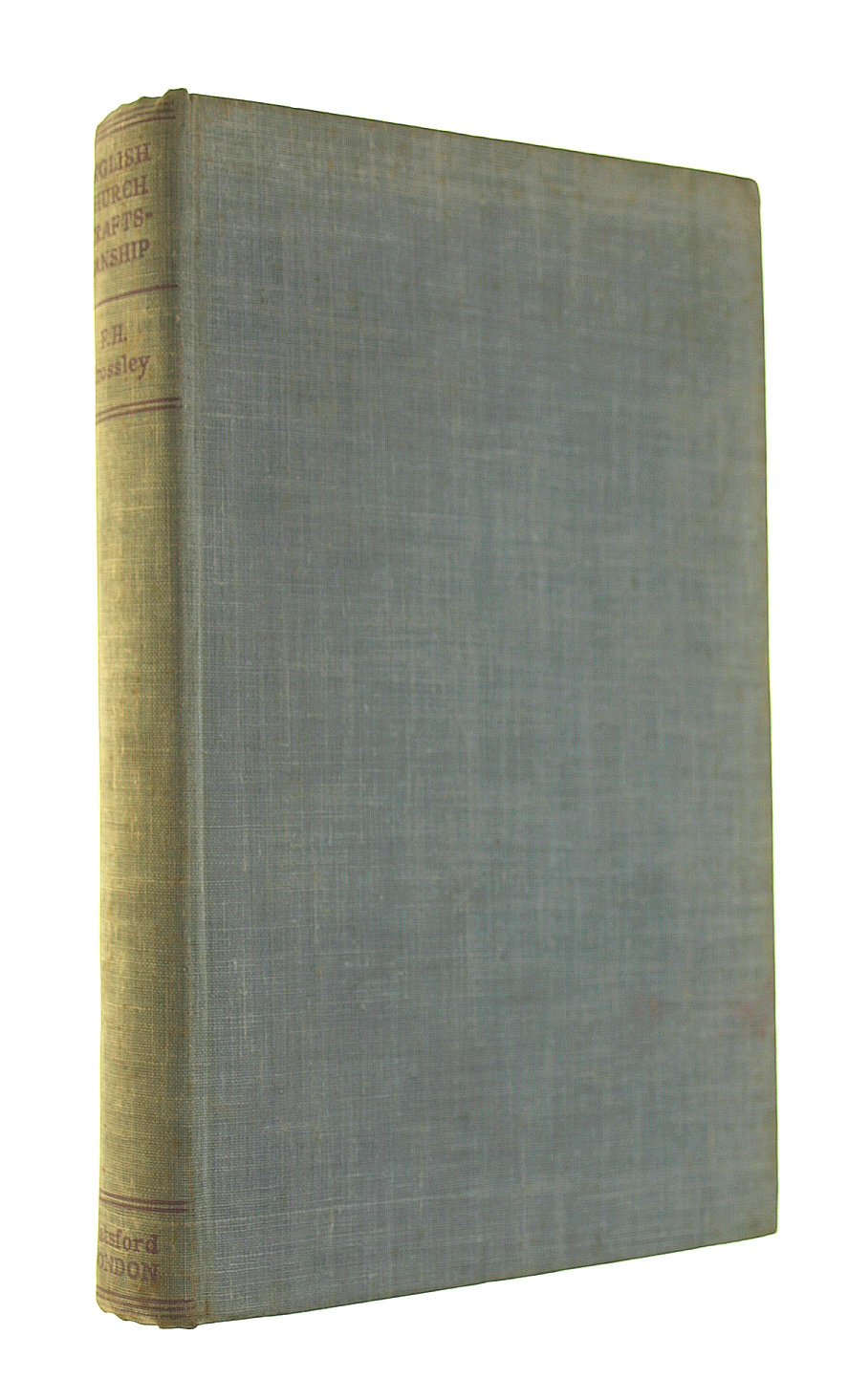 FH CROSSLEY - English Church Craftsmanship. An Introduction To The Work Of The Mediaeval Period And Some Account Of Later Developments. Illustrated By Photographs By The Author And Others.