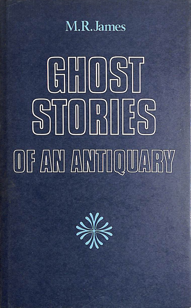 JAMES, M. R. - Ghost Stories of an Antiquary