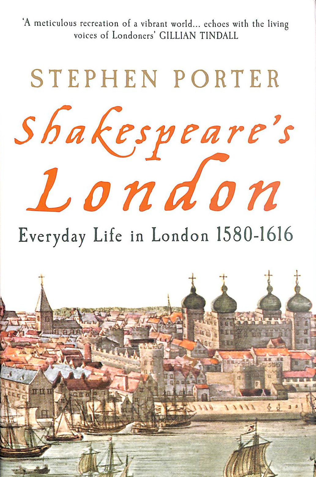 PORTER, STEPHEN - Shakespeare's London: Everyday Life in London 1580-1616