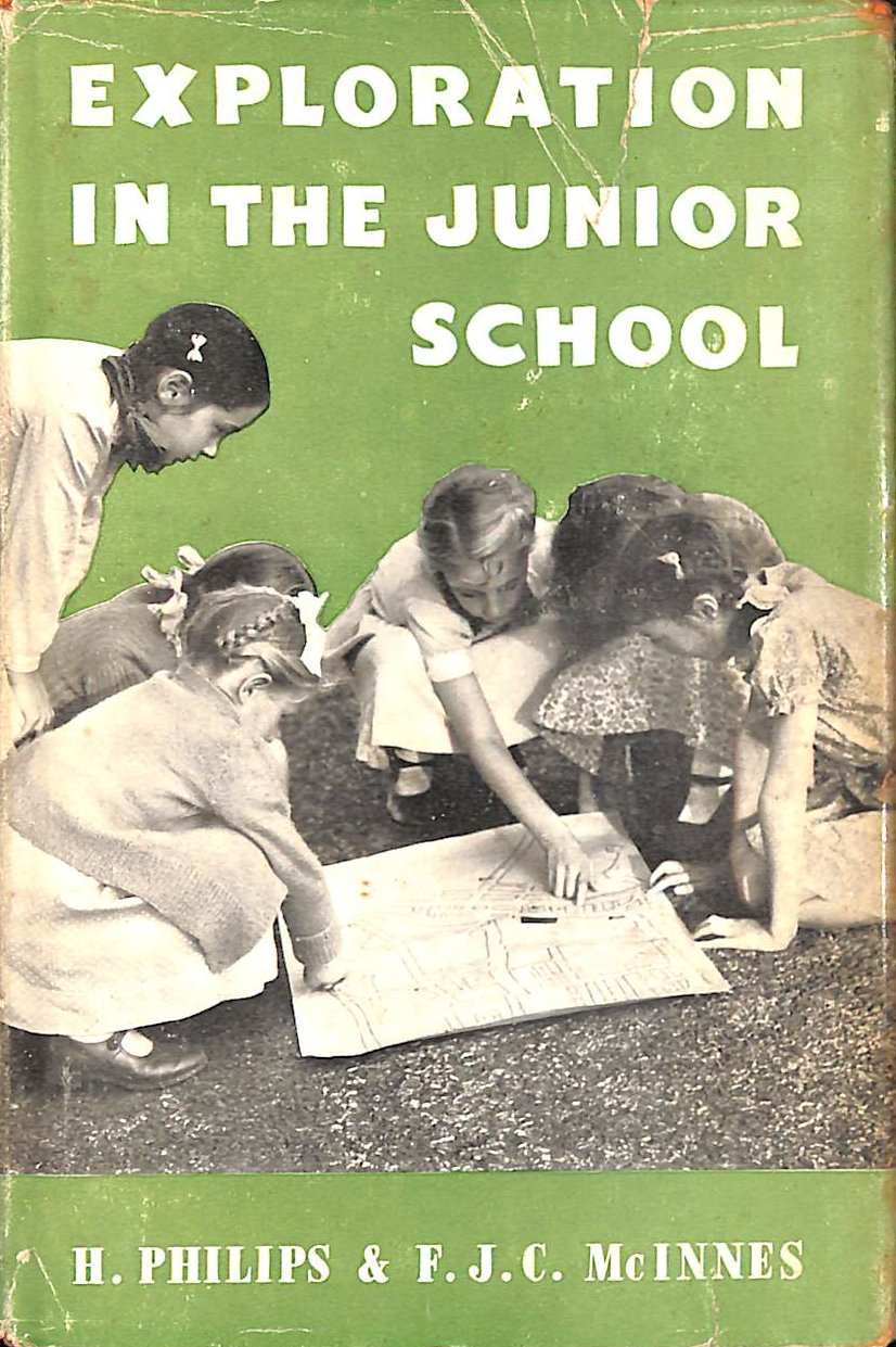 PHILIPS, H. MCINNES, F J C - Exploration In The Junior School
