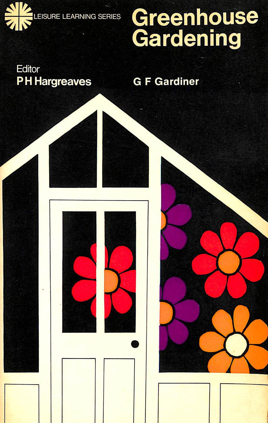G. F. GARDINER - Greenhouse Gardening (Leisure Learning Series)