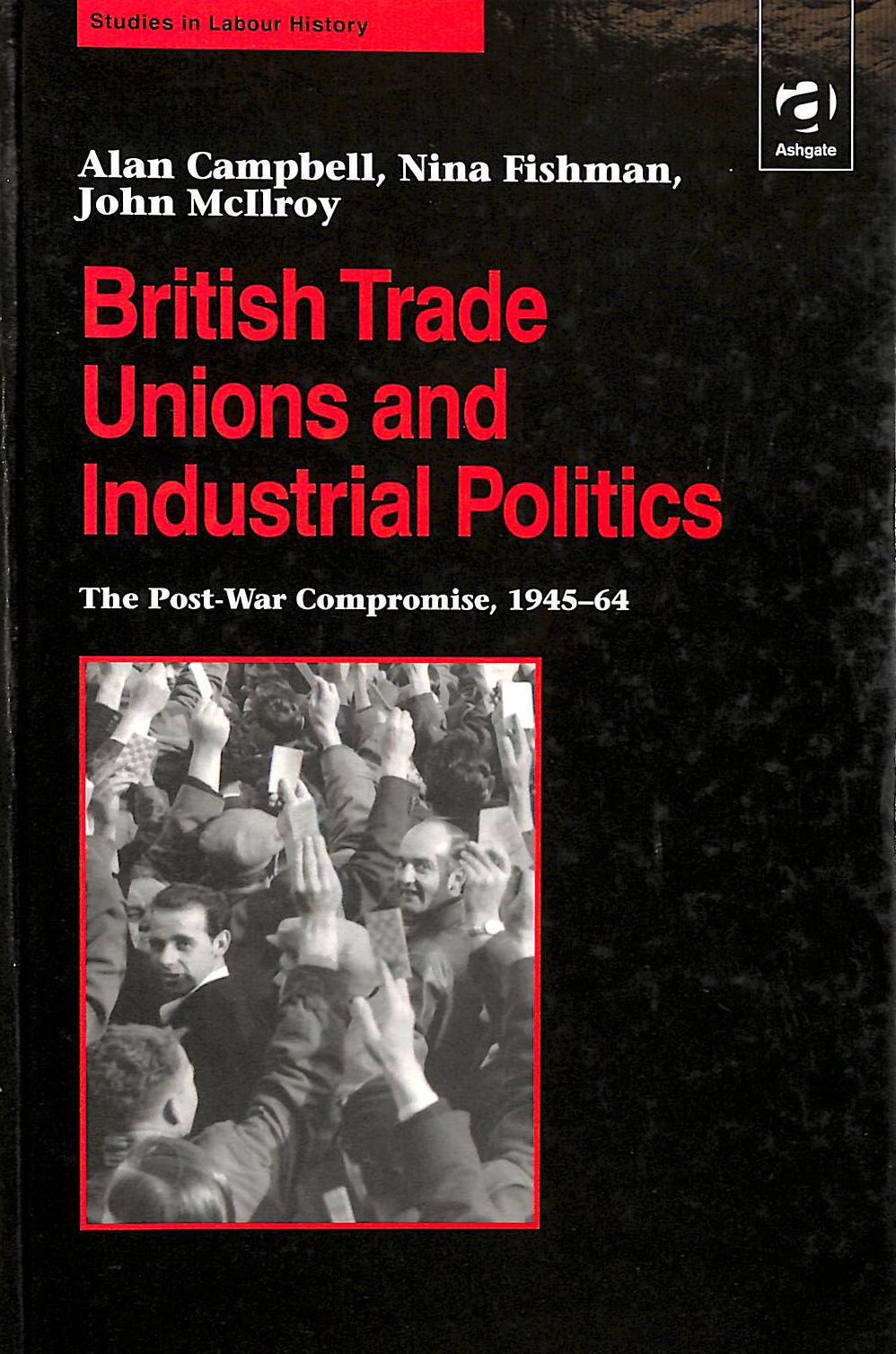 VARIOUS - The Post-war Compromise, 1945-1964 (Studies in Labour History)