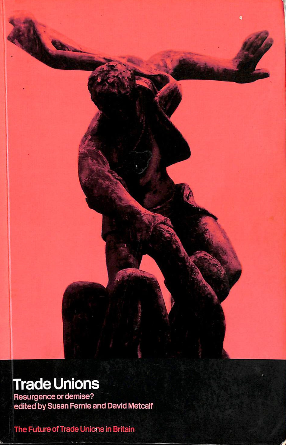 VARIOUS - Trade Unions: Resurgence or Demise? (The Future of Trade Unions in Britain)