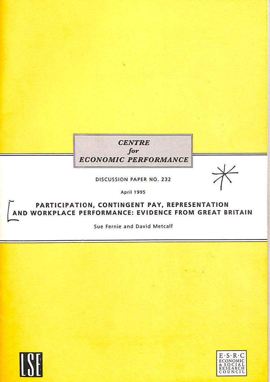 VARIOUS - Participation, Contingent Pay, Representation And Workplace Performance: Evidence From Great Britain. Centre For Economic Performance Discussion Paper 232