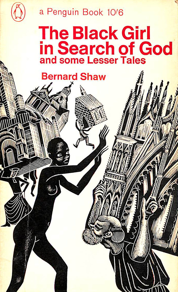 BERNARD SHAW - The Black Girl in Search of God and Some Lesser Tales
