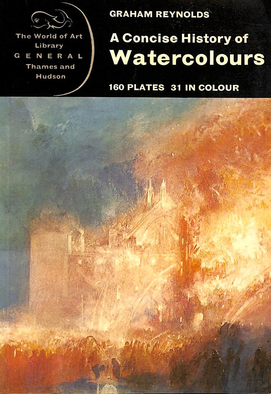 REYNOLDS, GRAHAM - Concise History of Watercolours (World of Art S.)