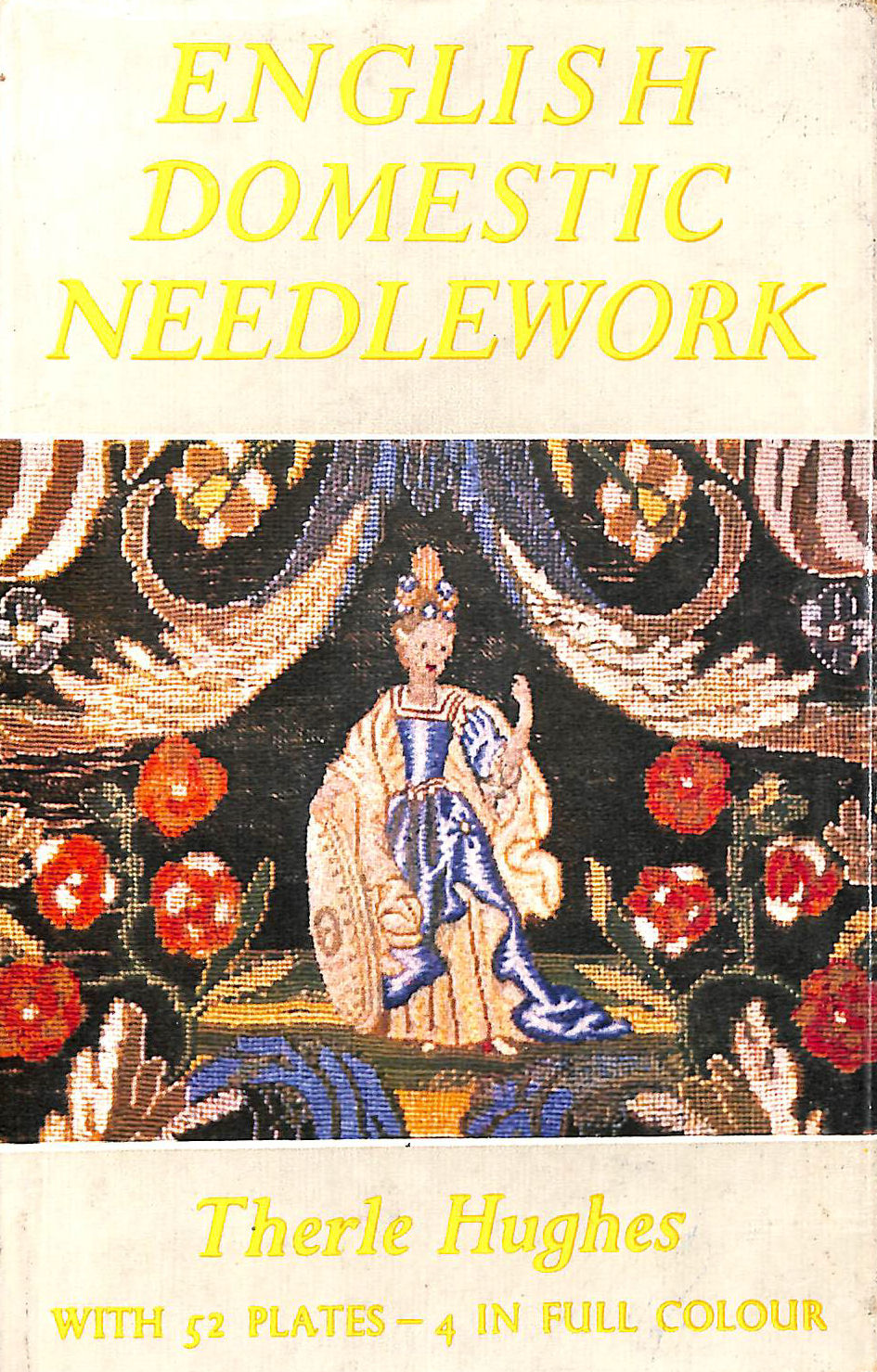 HUGHES, THERLE - English Domestic Needlework