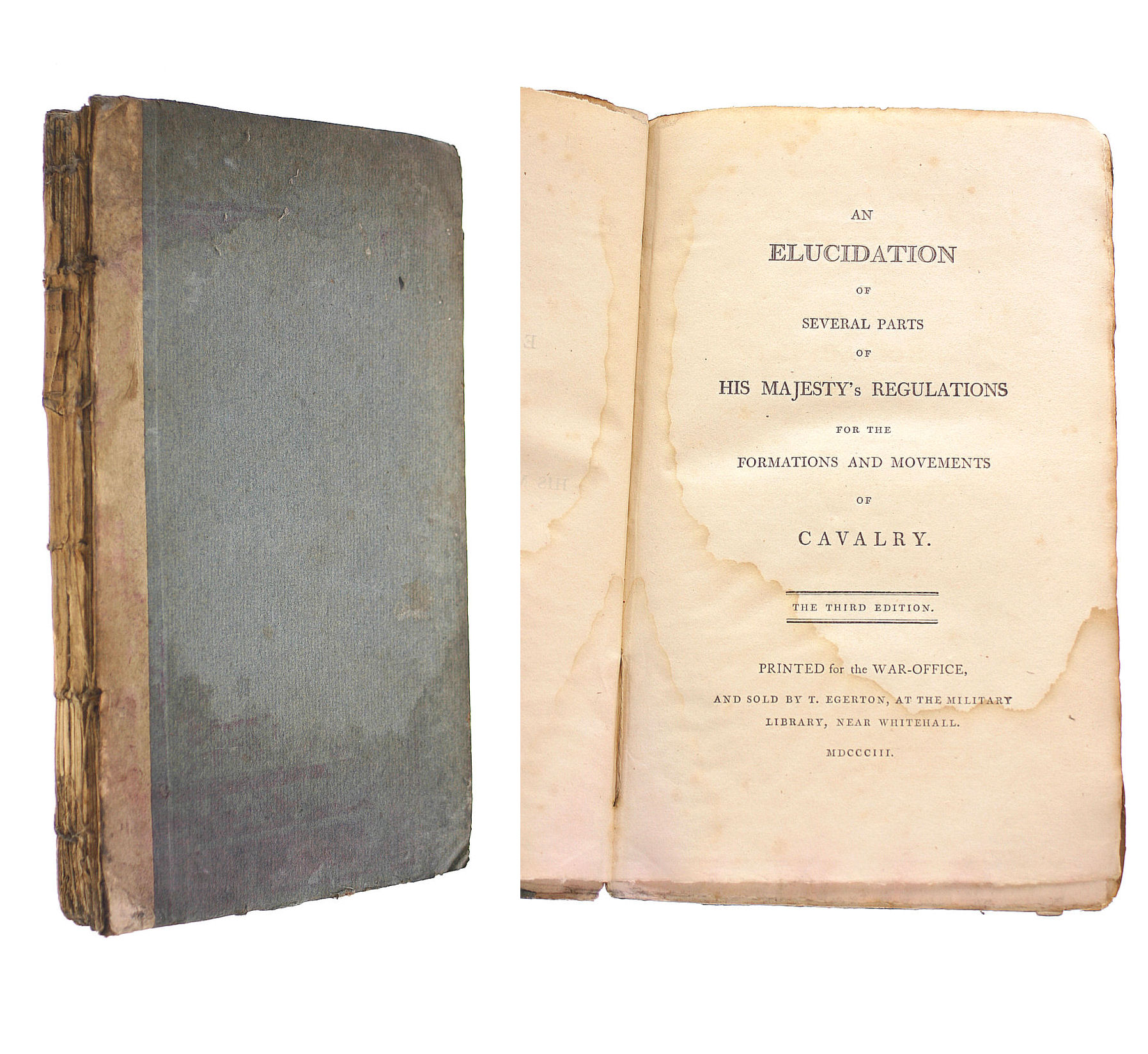 [WILLIAM FAWCETT] - An Elucidation Of Several Parts Of His Majesty'S Regulations For The Formations And Movements Of Cavalry