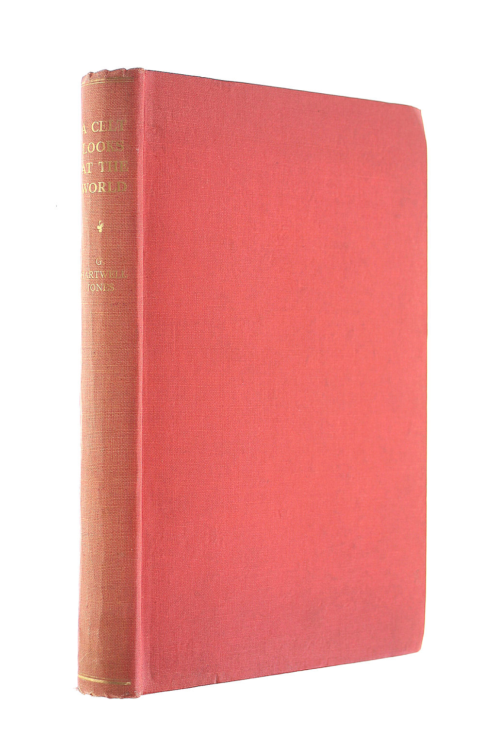 G. HARTWELL JONES - A Celt Looks at the World. Edited By Wyn Griffith.