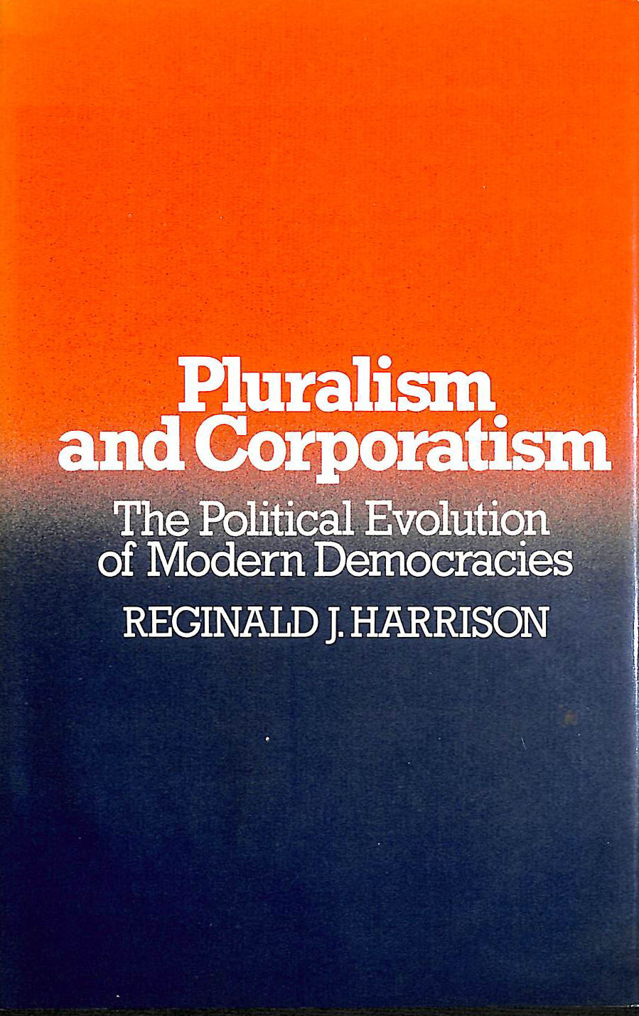 REGINALD J HARRISON - Pluralism and Corporatism