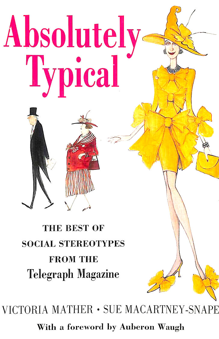 VICTORIA MATHER, SUE MACARTNEY-SNAPE - Absolutely Typical: The Best of Social Stereotypes from the Telegraph Magazine
