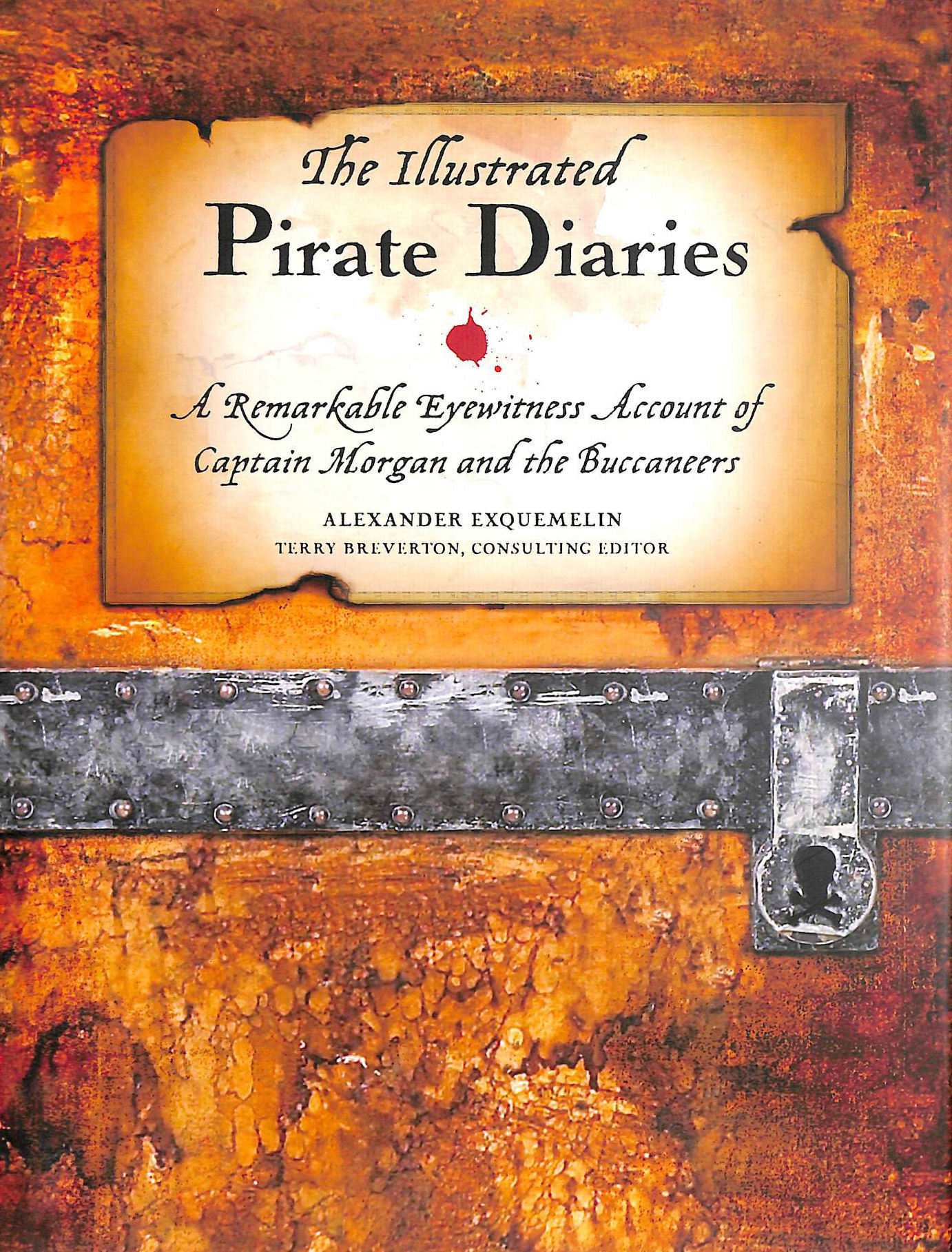EXQUEMELIN, A. O.; BREVERTON, TERRY [CONSULTANT EDITOR] - The Illustrated Pirate Diaries: A Remarkable Eyewitness Account of Captain Morgan and the Buccaneers