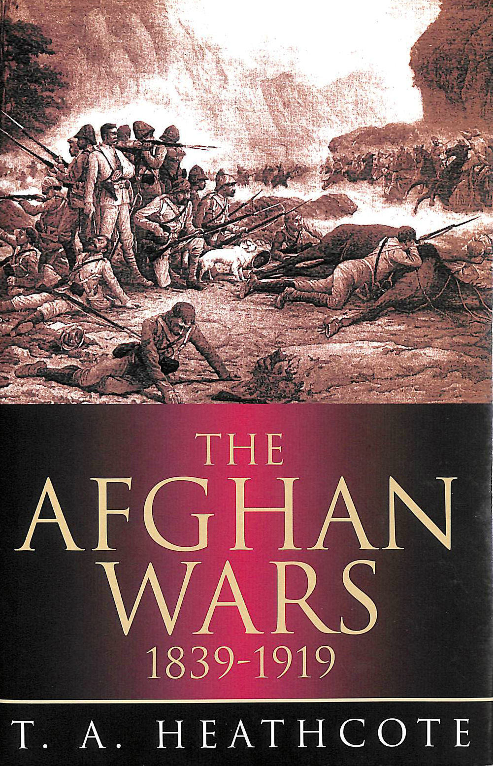 J A HEATHCOTE - The Afghan Wars 1839-1919