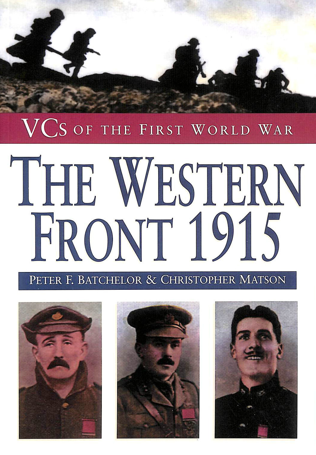 BATCHELOR, PETER F.; MATSON, CHRISTOPHER - The Western Front, 1915 (VCs of the First World War)